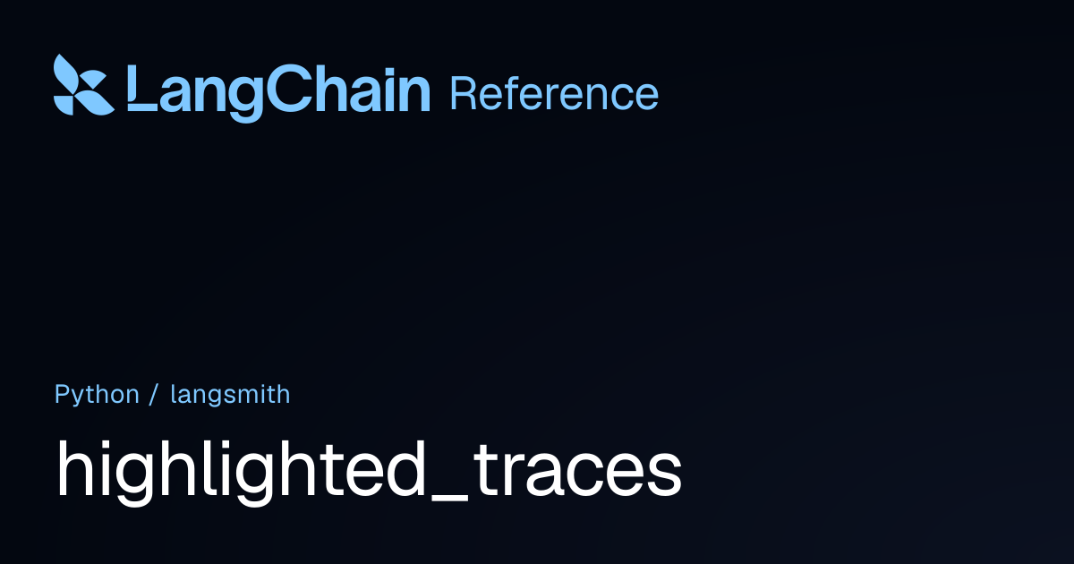 highlighted_traces | langsmith | LangChain Reference