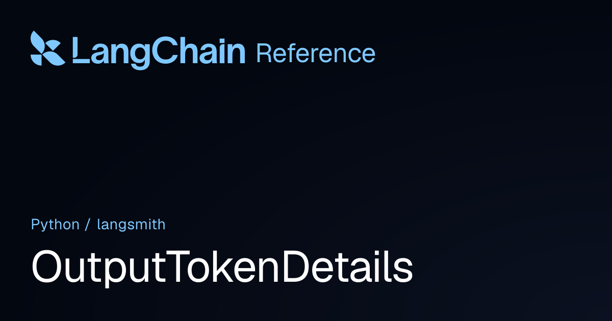 OutputTokenDetails | langsmith | LangChain Reference
