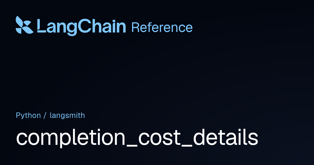 completion_cost_details | langsmith | LangChain Reference