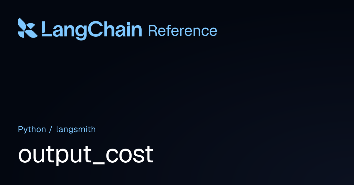 output_cost | langsmith | LangChain Reference