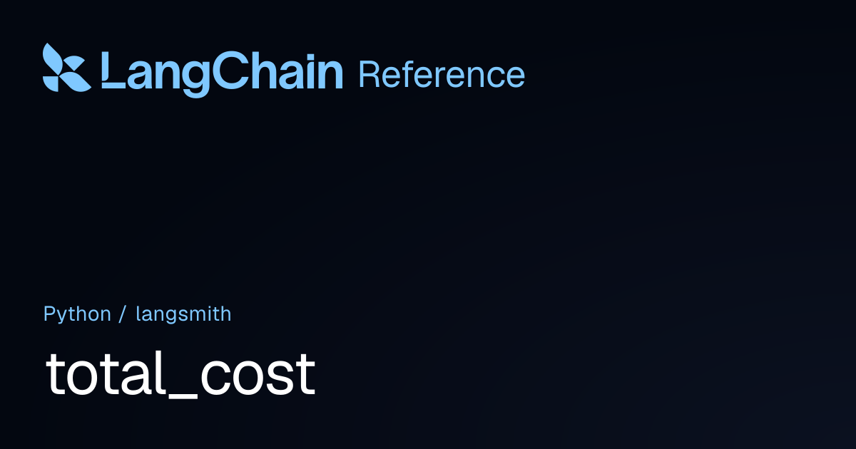 total_cost | langsmith | LangChain Reference