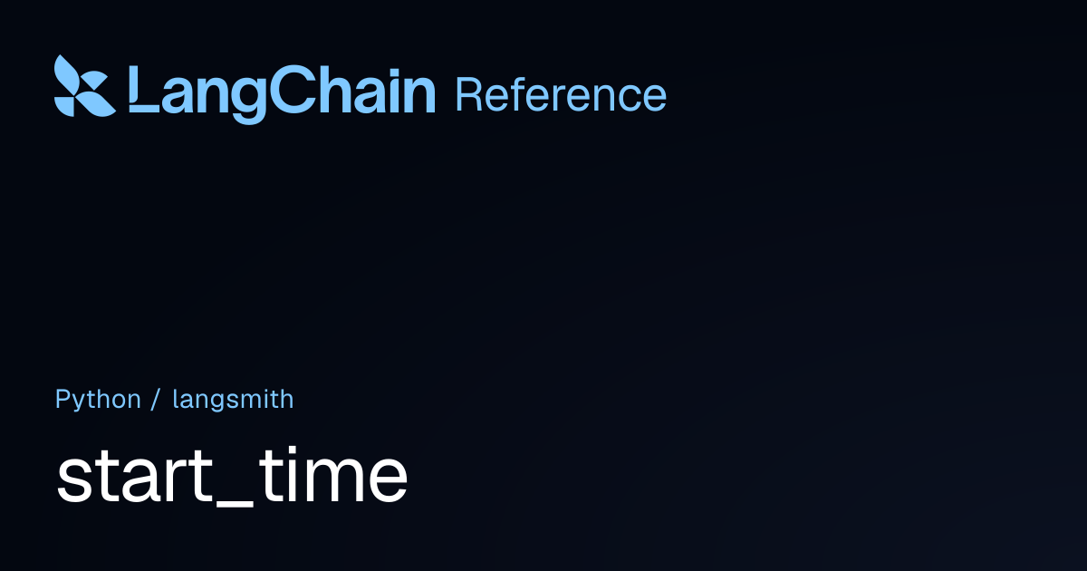 start_time | langsmith | LangChain Reference