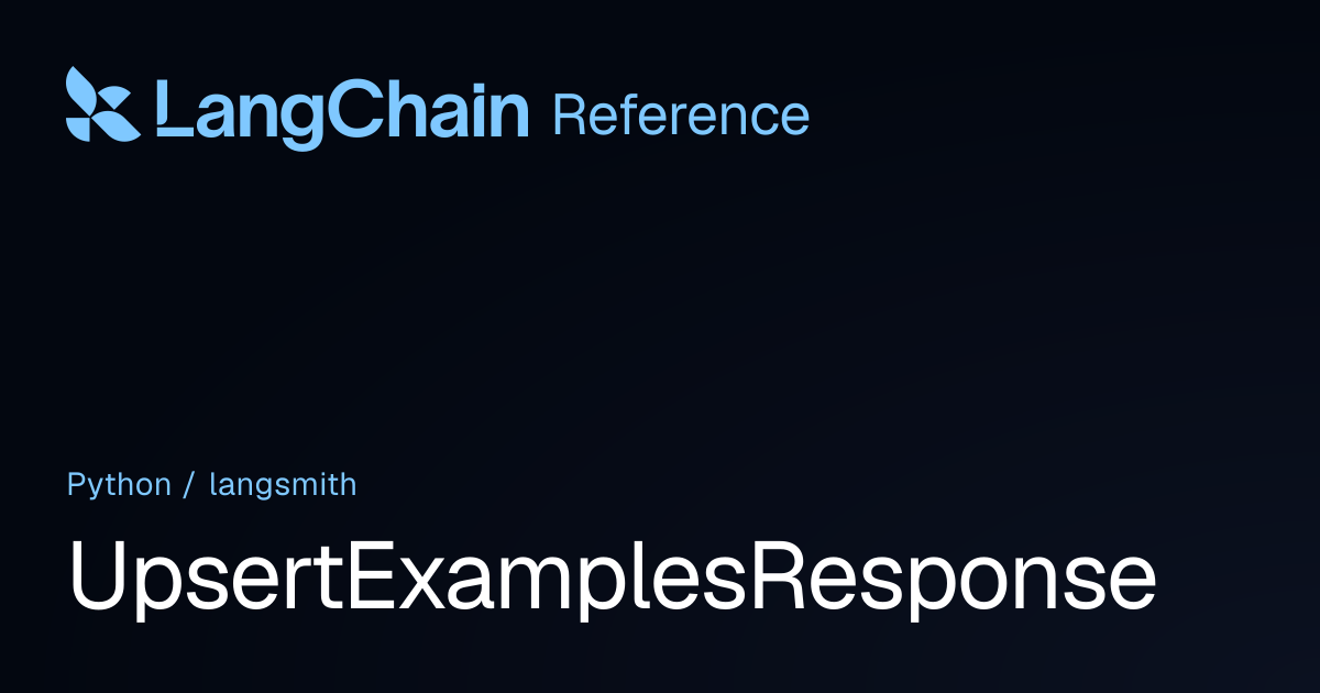 UpsertExamplesResponse | langsmith | LangChain Reference