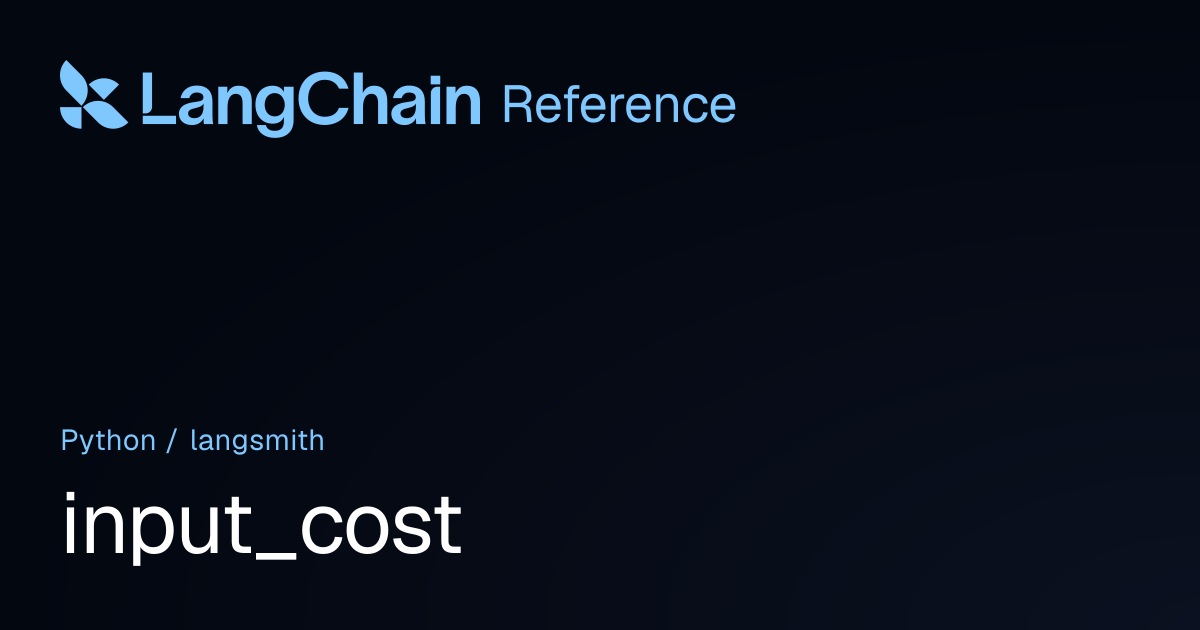 input_cost | langsmith | LangChain Reference