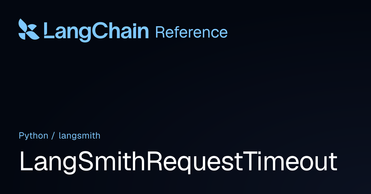 LangSmithRequestTimeout | langsmith | LangChain Reference