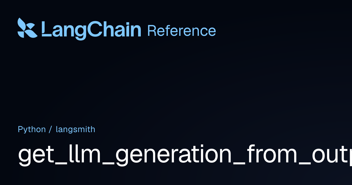 get_llm_generation_from_outputs | langsmith | LangChain Reference